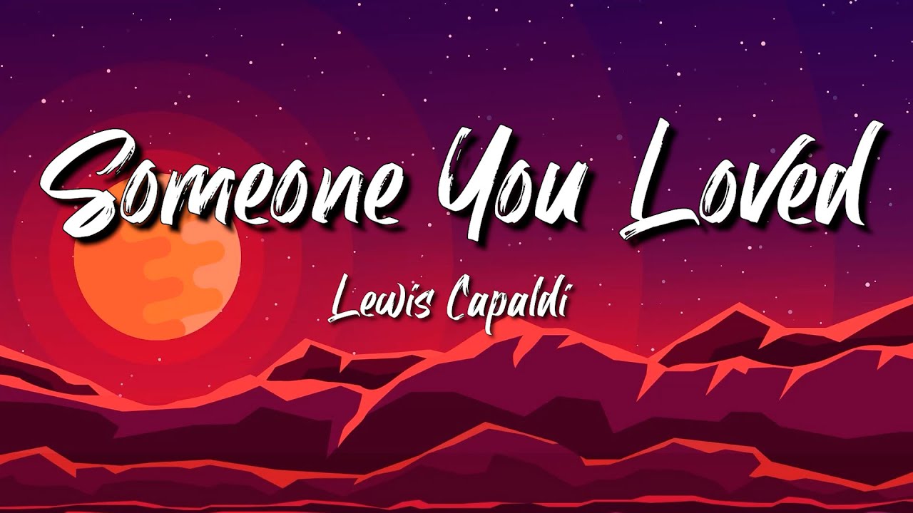 Lewis Capaldi Someone You Loved Lyrics Ariana Grande, The Weeknd,H