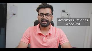 Amazon Business Account - Advantages & How to Make One