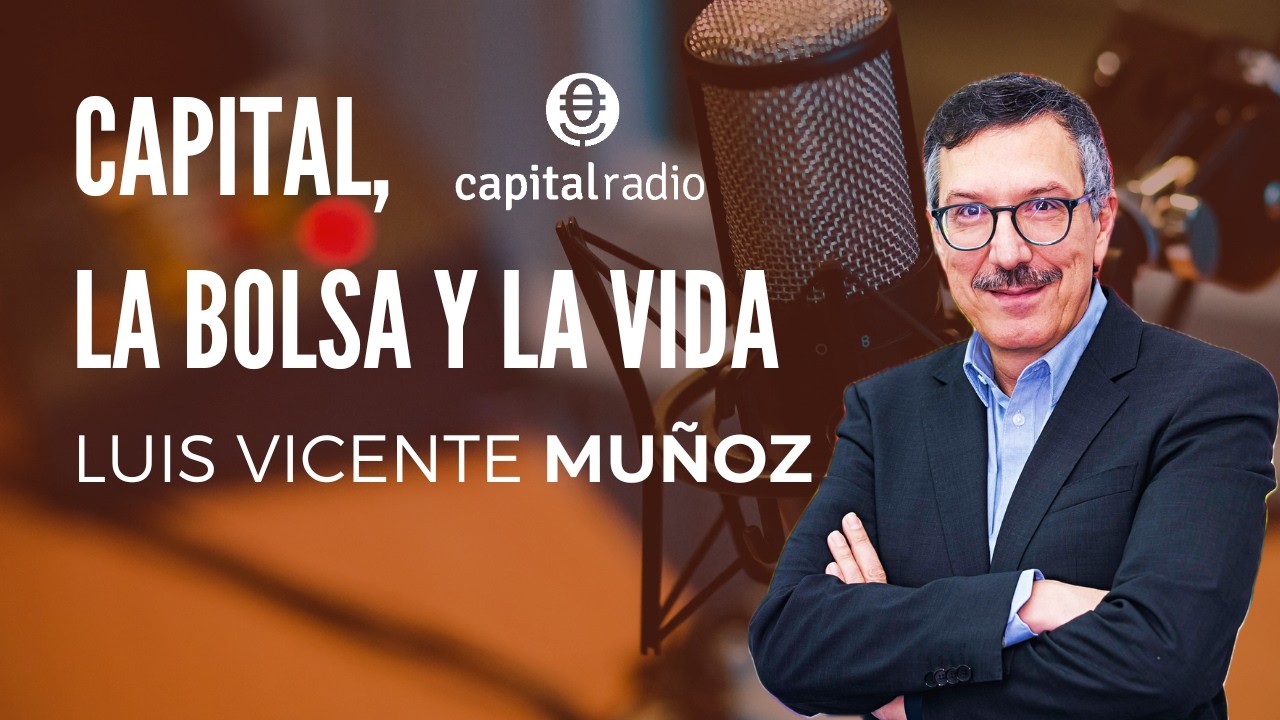 🔴DIRECTO | Escucha Capital, La Bolsa y La Vida, con Luis Vicente Muñoz