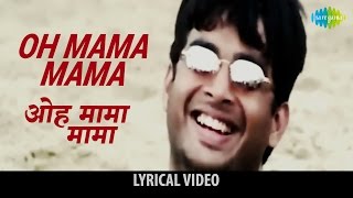 Oh Mama Mama with lyrics | ओह मामा मामा गाने के बोल  |Rehna Hai Tere Dil Mein| R Madhvan, chords