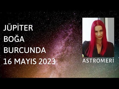 Jüpiter Boğa Burcunda! 16 Mayıs 2023 - 26 Mayıs 2024