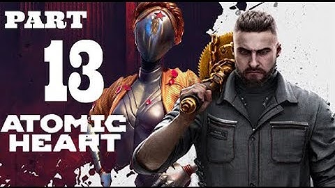 Atomic Heart Gameplay Walkthrough Part 13 ( Let