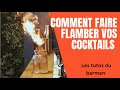 Tuto technique de bar comment faire flamber vos cocktails  mocktail  les tutos du barman 