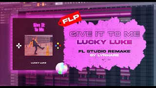 LUCKY LUKE  - GIVE IT TO ME | FL STUDIO REMAKE | SLAP HOUSE FLP | LITHUANIA HQ STYLE