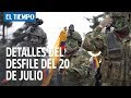 Lo que tiene que saber del desfile del 20 de julio en Bogotá | EL TIEMPO