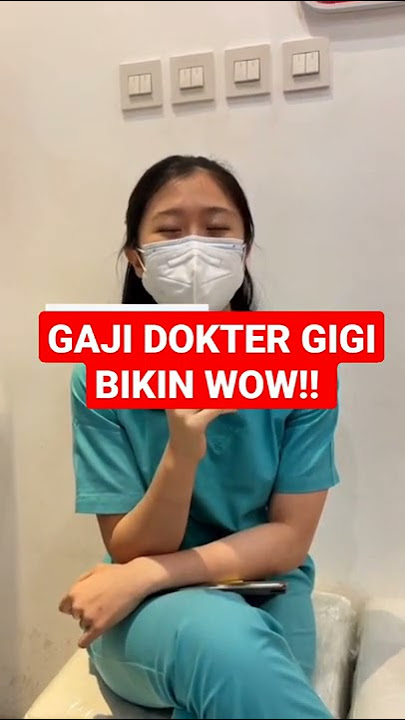 BIKIN MELONGO!! GAJI DOKTER GIGI DALAM SEBULAN!!