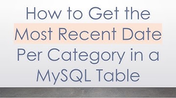 How to Get the Most Recent Date Per Category in a MySQL Table