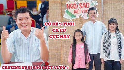 Ngỡ ngàng bé gái 9 tuổi hát vọng cổ, dân ca cực hay tại NGÔI SAO MIỆT VƯỜN 4| Khương Dừa