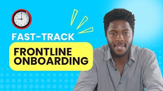 Fast-track Your Frontline Onboarding Success