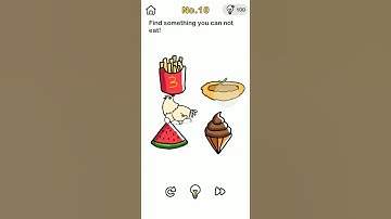 Brain out level 10 / Find something you can not eat !