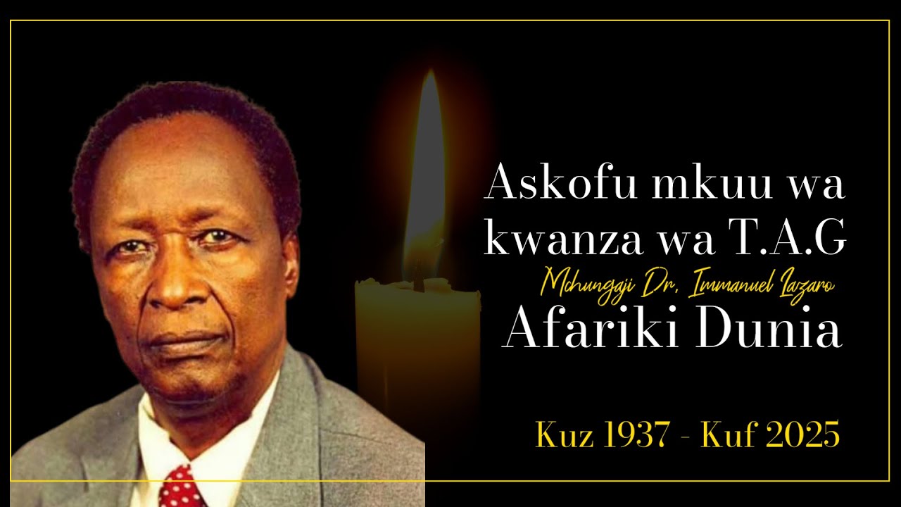 ALIYEKUWA ASKOFU MKUU WAKWANZA WA T.A.G MCH. IMMANUEL LAZARO AFARIKI DUNIA