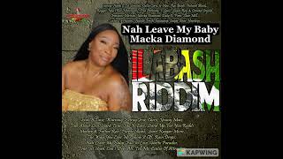 Download Lagu Macka Diamond - Nah Leave My Baby - ilabash Riddim - Stampede Musicja MP3
