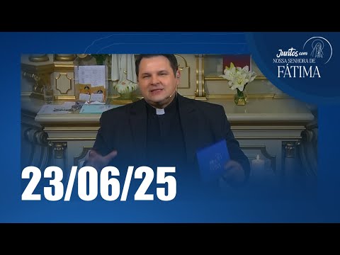 Juntos com Nossa Senhora de Fátima | 23/06/2025