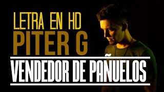 Piter-G - El vendedor de pañuelos (Letra)