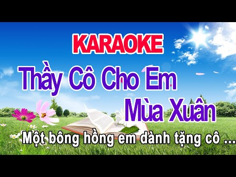 Thầy Cô Cho Em Mùa Xuân Karaoke - Thầy Cô Cho Em Mùa Xuân Karaoke Thiếu Nhi - Sáng tác: Vũ Hoàng