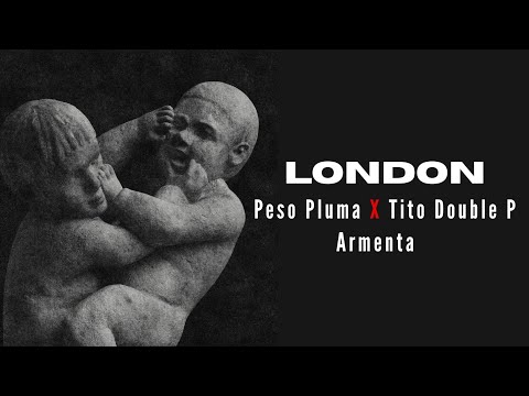 LONDON - Peso Pluma, Tito Double P, Armenta [LETRA/LYRIC]