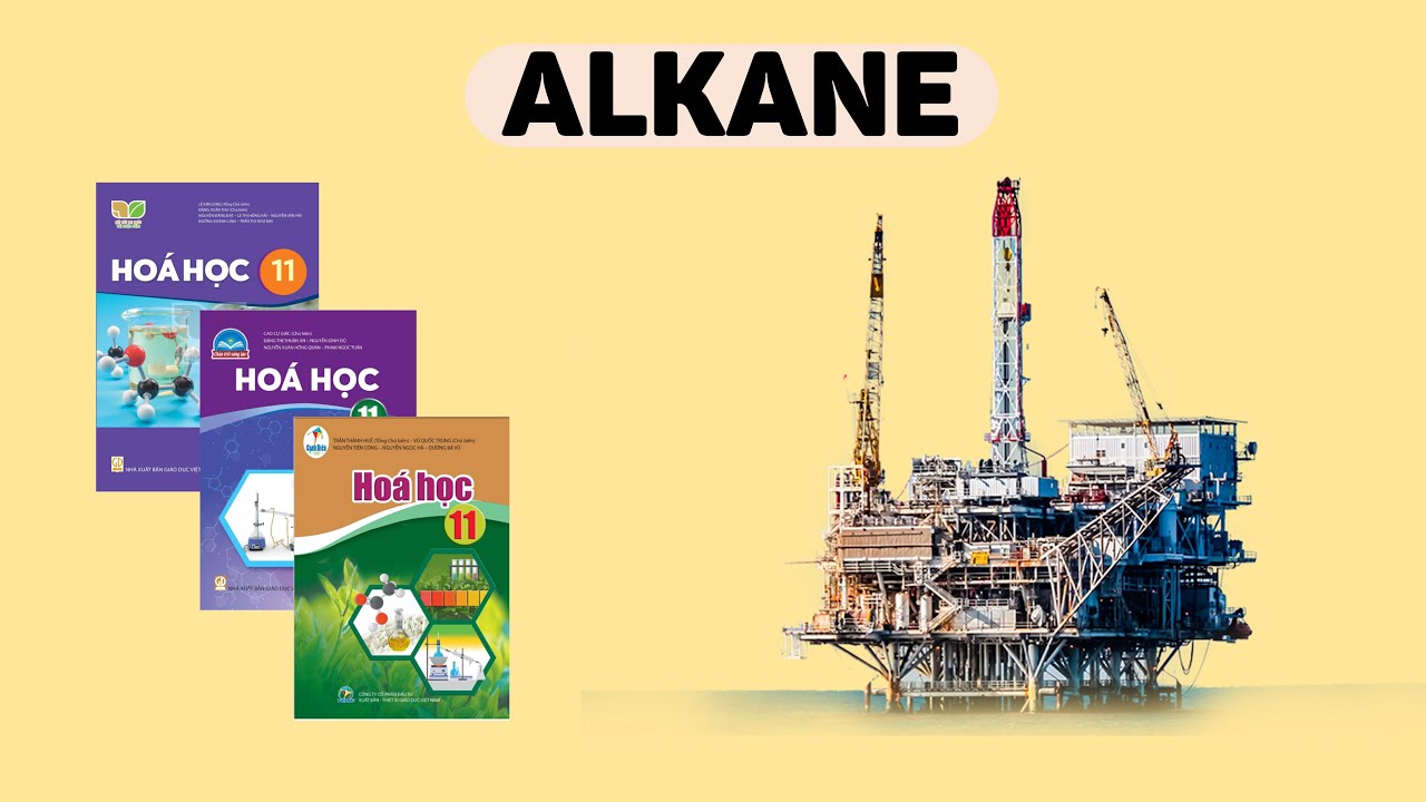 [HÓA 11] ALKANE (Sách Cánh Diều, Kết Nối Tri Thức Với Cuộc Sống, Chân Trời Sáng Tạo)