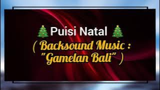 PUISI NATAL - Selamat datang di hatiku Juruselamat ku (Backsound  Music : Gamelan Bali)
