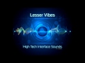 Lesser vibes  high tech interface sounds