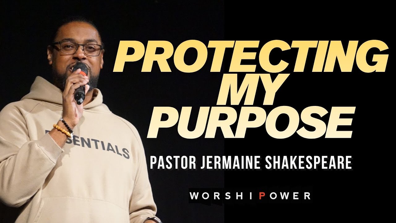 Protecting My Purpose | Pastor Jermaine Shakespeare | WORSHIPOWER TORONTO