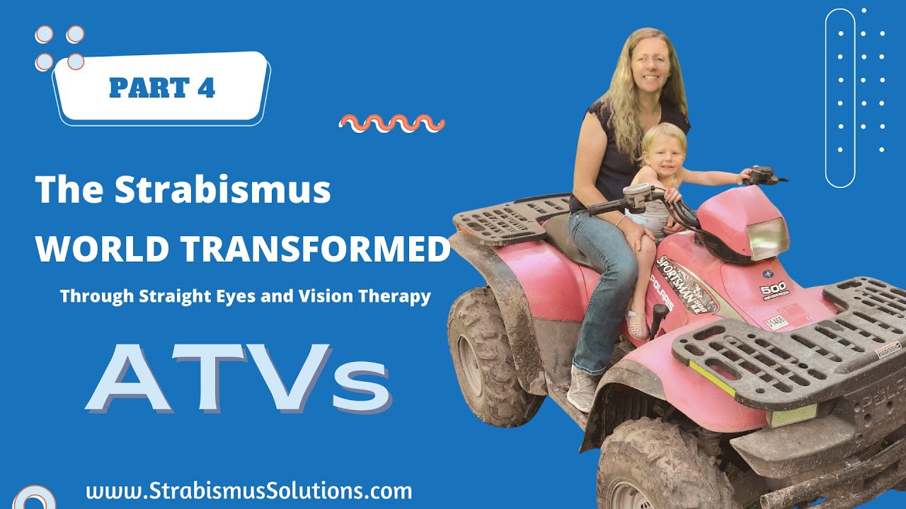 PART 4: ATVs The Strabismus World Transformed Through Vision Therapy and Straight Eyes