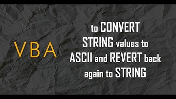 VBA - To convert STRING values to ASCII values and revert it back to STRING