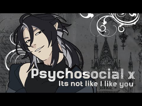 Psychosocial x It's not like I like you | Animation Meme