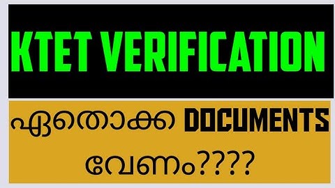 ktet verification |KTET RESULT |DOCUMENTS FOR KTET VERIFICATION