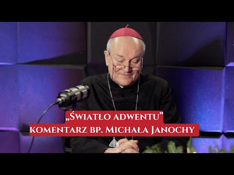 "The Light of Advent" - Bishop Michał Janocha's commentary on the Gospel for the First Sunday of ...