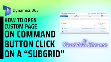 How to Open a custom page on click of a command button on a subgrid in Model driven app -by Kanishka