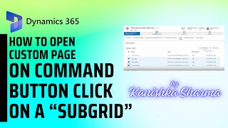 How to Open a custom page on click of a command button on a subgrid in Model driven app -by Kanishka