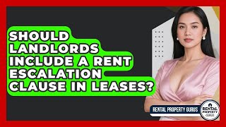 Should Landlords Include A Rent Escalation Clause In Leases - Rental Property Gurus