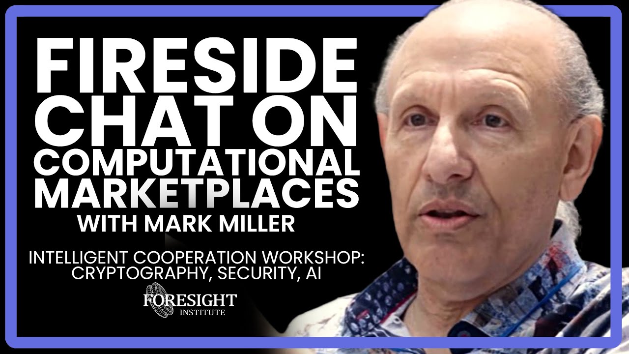 Mark Miller | Fireside Chat on Computational Market Places ...