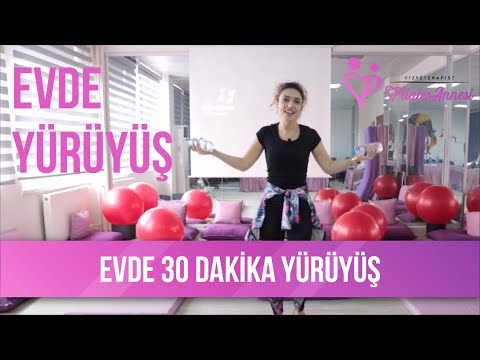 EVDE YÜRÜYÜŞ - 30 Dakika