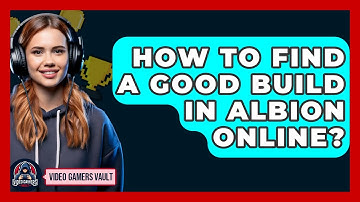 How To Find A Good Build In Albion Online? - Video Gamers Vault