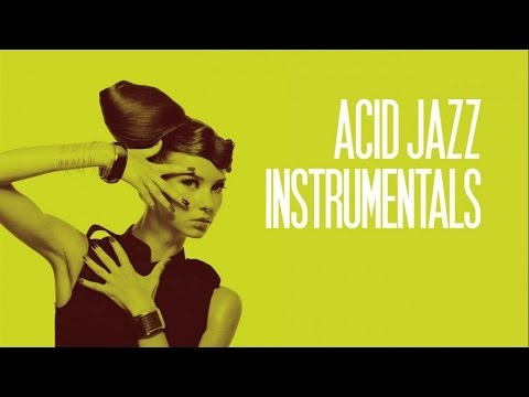 The Best Acid Jazz Instrumentals -  Funk & Groove Music - 2.5 Hours Non Stop