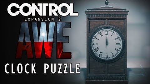 Control AWE DLC clock puzzle location, solution and reward. Control AWE Решение квеста с часами