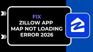HOW TO FIX ZILLOW APP MAP NOT LOADING ERROR 2026