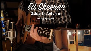 Ed Sheeran - 2step ft Antytila (Rock Cover)