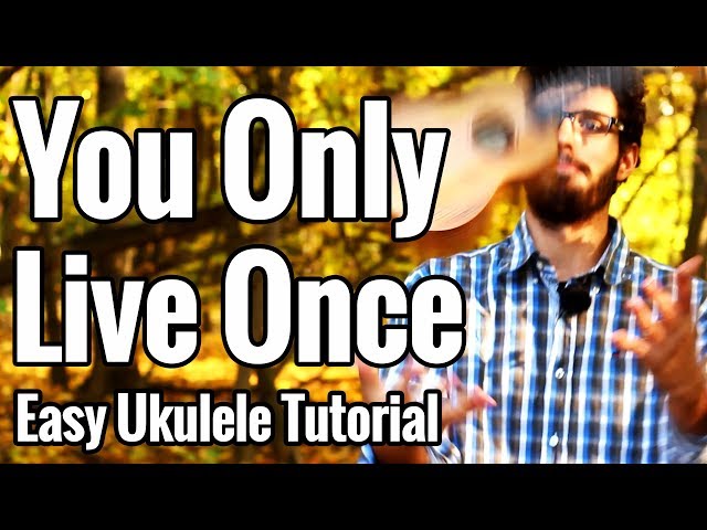 YOU ONLY LIVE ONCE UKULELE by The Strokes @ Ultimate-Guitar.Com