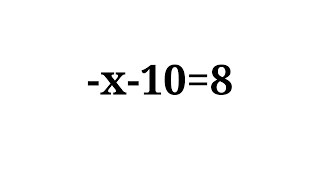 Solution to -x-10=8