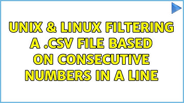 Unix & Linux: Filtering a .CSV file based on consecutive numbers in a line (3 Solutions!!)