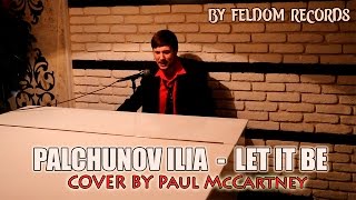 PALCHUNOV ILIA - LET IT BE COVER BY Paul McCartney