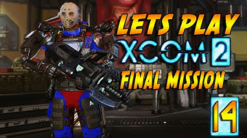 XCOM 2 - Part 14 - FINAL MISSION Part 2 - First Class of XCOM 2! - Let