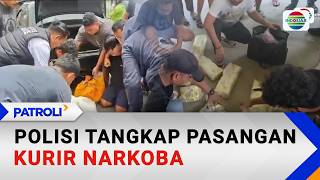 Polisi Tangkap Pasangan Kurir Narkoba | Patroli