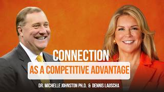 Connection as a Competitive Advantage, featuring Dennis Lauscha Profile