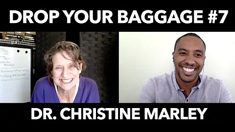 Drop Your Baggage #7 - Dr. Christine Marley