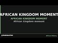 African kingdom moment