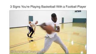3 signs youre playing basketball with a football player
