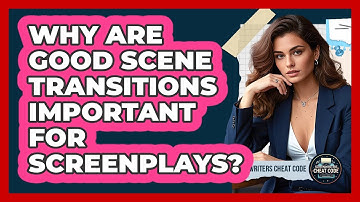 Why Are Good Scene Transitions Important For Screenplays? - Screenwriter